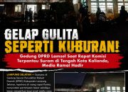 GELAP GULITA SEPERTI KUBURAN! Gedung DPRD Lamsel Saat Pembahasan Rancangan Prioritas dan Plafon Anggaran Sementara ( PPAS) 2026 