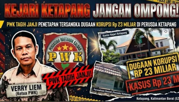 Dugaan Korupsi KEM dan KPM Rp23 Miliar, PWK Desak Kejari Ketapang Tuntaskan Penyidikan